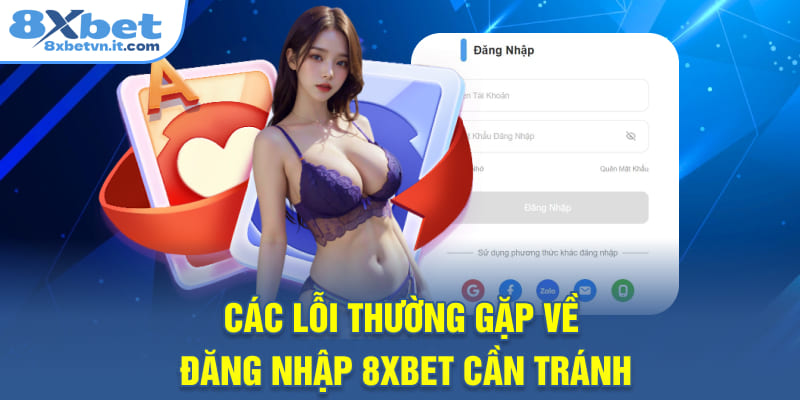 Các lỗi thường gặp về đăng nhập 8XBET cần tránh