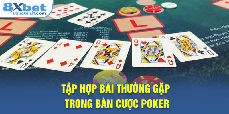 Tập hợp bài thường gặp trong bàn cược Poker