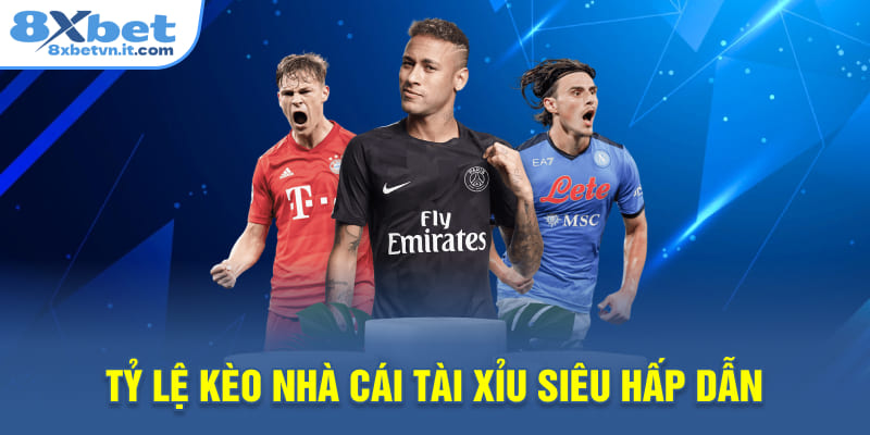 Tỷ lệ kèo nhà cái Tài Xỉu siêu hấp dẫn